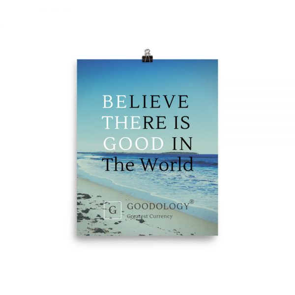 Believe There is Good in the World Photo Paper Poster