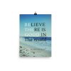 Believe There is Good in the World Photo Paper Poster - Image 4